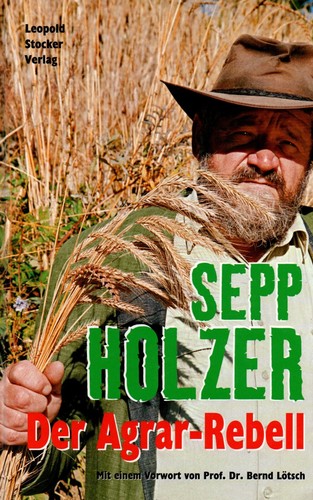 Der agrar rebell sepp - agrar-rebell, holzer