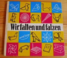 Wir falten und falzen -  Schönherr,  Rudolf Arnold Verlag Leipzig 6. Aufl. 1982