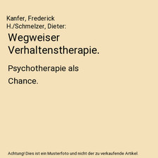 Wegweiser Verhaltenstherapie.: Psychotherapie als Chance., Kanfer, Frederick H./