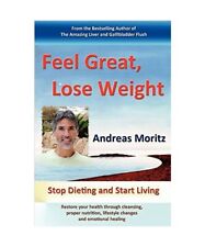 Feel Great, Lose Weight, Andreas Moritz