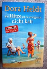 „Bei Hitze ist es wenigstens nicht kalt“ Roman von Dora Held, dtv-Taschenbuch 2