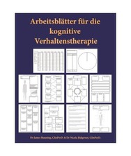 Arbeitsblätter für die kognitive Verhaltenstherapie: Arbeitsblätter für die 