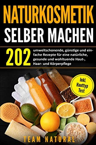 Naturkosmetik rezepte buch 202 - rezepte,