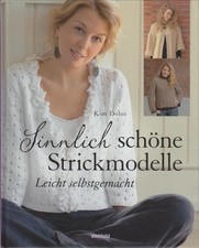 Sinnlich schöne Strickmodelle : leicht selbstgemacht Kim Dolce. [Übers.: Helene 