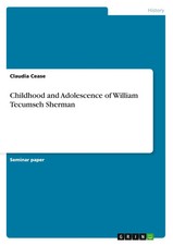 Claudia Cease | Childhood and Adolescence of William Tecumseh Sherman | Buch