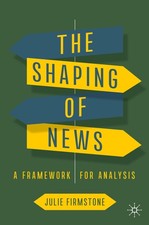The Shaping of News Julie