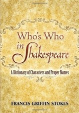 Who's Who in Shakespeare: A Dictionary of Characters and Proper 