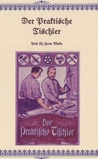 Der Praktische Tischler Ch.Herm. Walde 1903 758 Abb., Schreiner Fachbuch CD