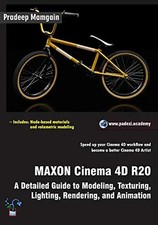 MAXON Cinema 4D R20: A Detailed Guide to Modeling, Texturing, Lighting, Renderin