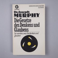 Joseph Murphy DIE GESETZE DES DENKENS UND GLAUBENS Sie werden, was Sie