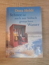 Schnee ist auch nur hübschgemachtes Wasser von Dora Heldt (Taschenbuch)
