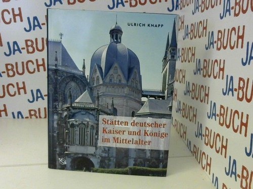 Stätten deutscher kaiser und - stätten,