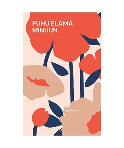 Puhu elämä minuun outi - minuun,,