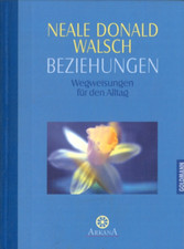 Beziehungen - Wegweisungen für den Alltag von Neale Donald Walsch(2000, Gebunden