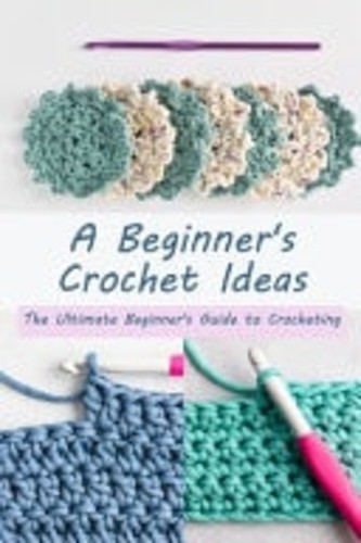 Beginner crochet ideas the - ideas,