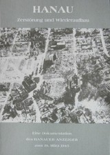 Hanau. Zerstörung und Wiederaufbau. Eine Buch Hanauer Anzeiger Druck & Verlag
