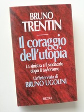 Der Mut zur Utopie - Bruno Trentin - Rizzoli ed.-1994
