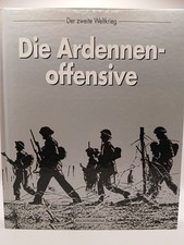 Die Ardennen-Offensive (Zweiter Weltkrieg) von William K. Goolrick und der Redak