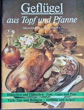 Geflügel aus Topf und Pfanne Hühnchen und Hähnchen Ente Gans und Pute Rezepte 