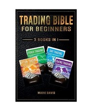 Trading Bible For Beginners - 4 BOOKS IN 1: Options Trading + Forex Trading + Da