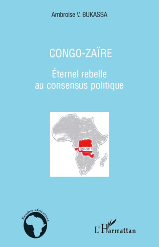 Congo zaïre eternel rebelle - congo-zaïre,