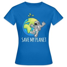 Save My Planet Tag Der Erde Astronaut Erde Umwelt Frauen T-Shirt