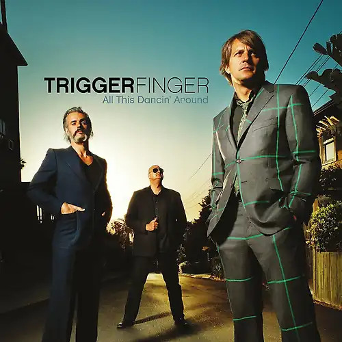 Triggerfinger all this - all,