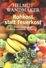 Rohkost statt Feuerkost: Wahre Gesundheit durch natürlic... | Buch | Zustand gut