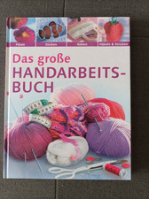 Das große Handarbeitsbuch, Filzen,Sticken, Nähen, Häkeln & Stricken