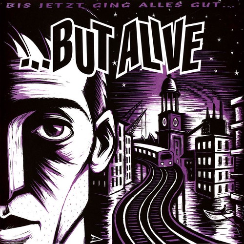 But alive bis jetzt ging - but,