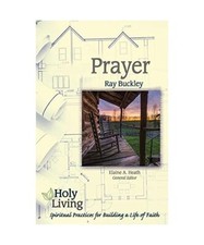 Holy Living: Prayer: Spiritual Practices of Building a Life of Faith, Ray Buckle