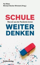 Schule weiter denken: Was wir aus der Pandemie lernen, Michael Becker-Mrotz ...