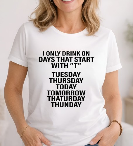 Shirt only drink - drink, days