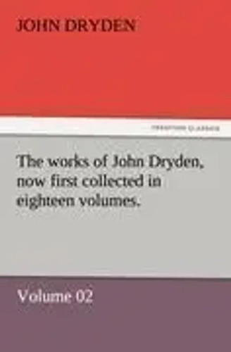 John dryden the - |, of