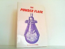 Powder Flask - Complete Guide for the Collector of the Principal Accessory to th