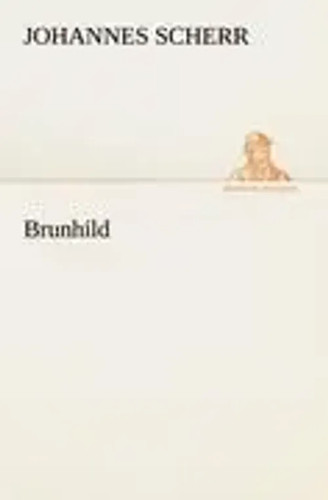 Johannes scherr brunhild - brunhild, |