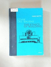 Ethik des Bauens The Ethics of Building Botta, Mario: