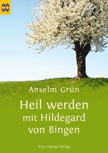 Heil werden mit hildegard von - hildegard,
