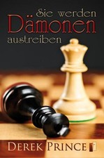 Derek Prince Sie werden Dämonen austreiben