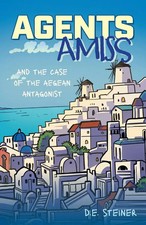 Agents Amiss and The Case of the Aegean Antagonist D. E. Steiner Taschenbuch