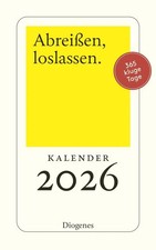 Abreißen, loslassen 2026 | 365 Tage mit Diogenes | Autoren | Kalender | 370 S.