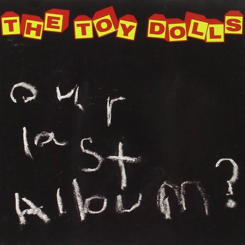 Toy dolls our last album - our,