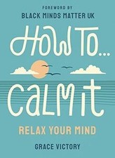 How To Calm It: Relax Your Mind (Merky How To, 4) von Vi... | Buch | Zustand gut