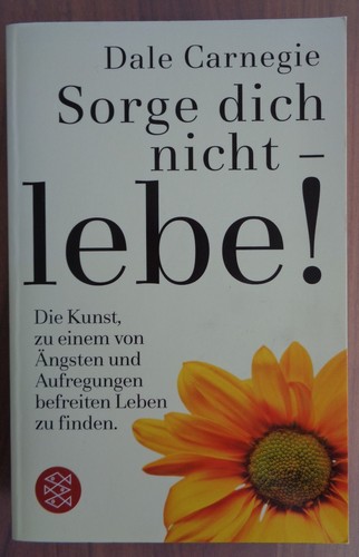 Dale carnegie sorge dich - dich, nicht
