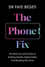 The Phone Fix | Faye Begeti, Dr Faye Begeti | 2024 | englisch