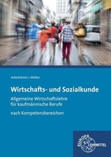 Wirtschafts- und Sozialkunde. Allgemeine Wirtschaftslehre für kaufmännische Beru