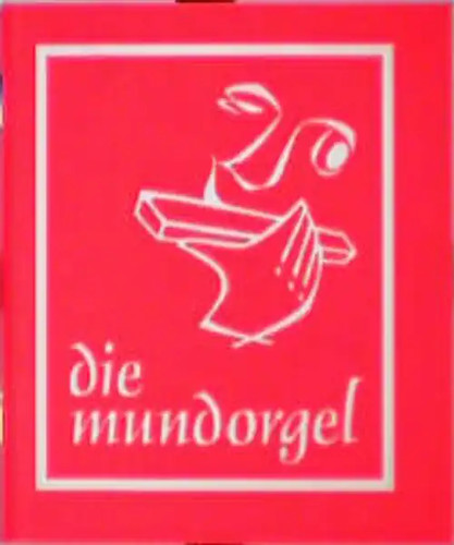 Die mundorgel textausgabe - die, mundorgel.