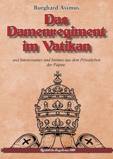 Das Damenregiment im Vatikan und Interessantes und Intimes aus dem Privatleben d