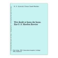 Wer denkt er kann der kann. Ein O.S. Marden Brevier K. O. Schmidt und Orison Swe