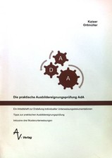 Die praktische Ausbildereignungsprüfung AdA : ein Arbeitsheft zur Erstellung ind